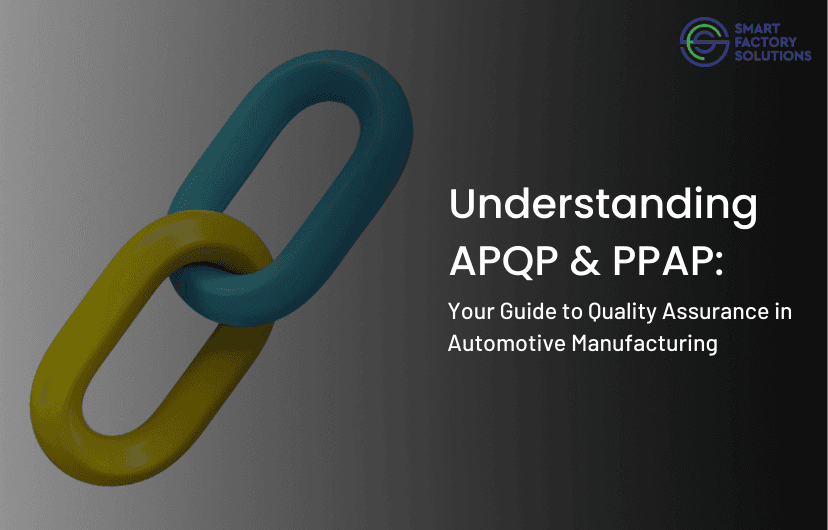 Understanding APQP and PPAP: Your Guide to Quality Assurance in Automotive Manufacturing