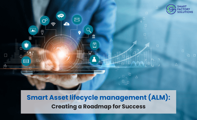 Asset lifecycle management: Creating a roadmap for success